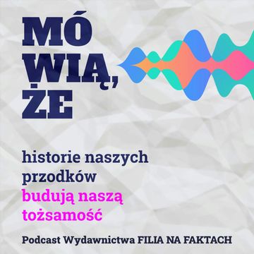 Mówią, że historie naszych przodków budują naszą tożsamość. Rozmowa z Anną Rybakiewicz – autorką książki „Do końca moich dni” oraz Jakubem Andrzejczakiem - propagatorem historii, IG: @histomaniak. audiobook, Wydawnictwo Filia na Faktach