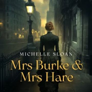 Mrs Burke and Mrs Hare audiobook, Michelle Sloan