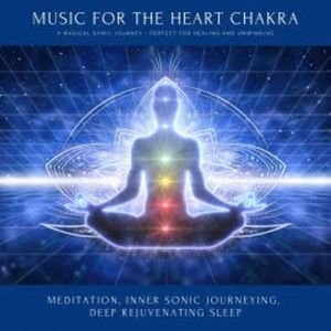 Music for the Heart Chakra: A Magical Sonic Journey - Perfect for Healing & Unwinding, Yella A. Deeken