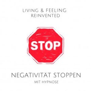 Negativität stoppen mit Hypnose: Raus aus der Grübelfalle!, Tanja Kohl