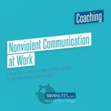 Nonviolent Communication at Work audiobook, 50minutes