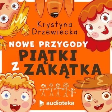 Nowe przygody Piątki z Zakątka audiobook, Krystyna Drzewiecka