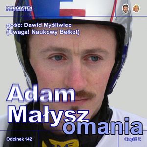 ODCINEK 142: Małyszomania (Adam Małysz, część 2), Podcastex