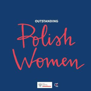 Outstanding Polish Women, Aleksandra Michalak, Magdalena Majewska, Maria Ślebioda