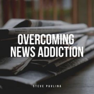 Overcoming News Addiction audiobook, Steve Pavlina