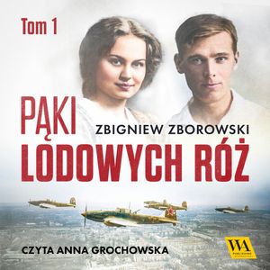 Pąki lodowych róż. Tom 1, Zbigniew Zborowski