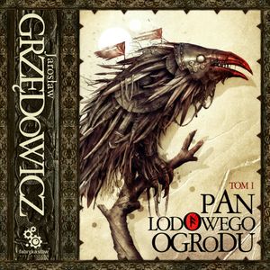 Pan Lodowego Ogrodu. Tom 1, Jarosław Grzędowicz