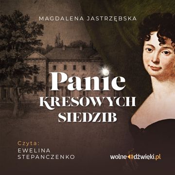 Panie kresowych siedzib audiobook, Magdalena Jastrzębska
