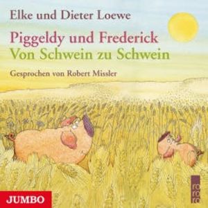 Piggeldy und Frederick. Von Schwein zu Schwein, Elke Loewe