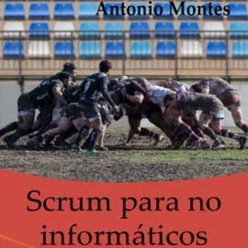 Scrum para No Informáticos audiobook, Antonio Montes Orozco