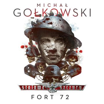 Stalowe Szczury. Fort 72 audiobook, Michał Gołkowski