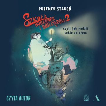 Szkoła bohaterek i bohaterów 2, czyli jak sobie radzić ze złem audiobook, Przemek Staroń
