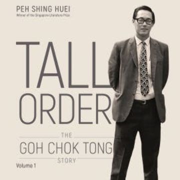 Tall Order: The Goh Chok Tong Story Volume 1 audiobook, Peh Shing Huei