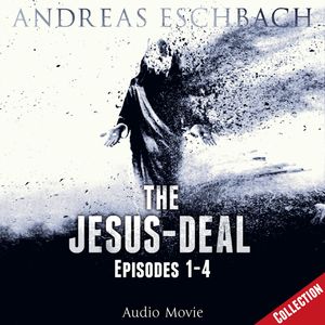 The Jesus-Deal Collection: Episodes 01-04, Andreas Eschbach
