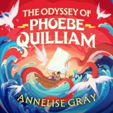 The Odyssey of Phoebe Quilliam audiobook, Annelise Gray