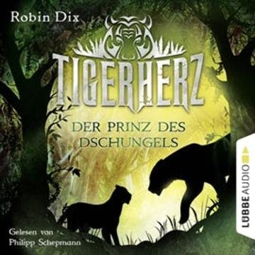 Tigerherz - Der Prinz des Dschungels, Band 1 audiobook, Robin Dix