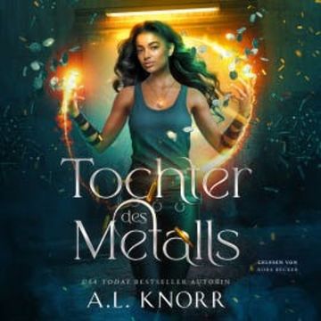 Tochter des Metalls audiobook, A. L. Knorr
