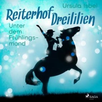 Unter dem Frühlingsmond - Reiterhof Dreililien 9 (Ungekürzt) audiobook, Ursula Isbel