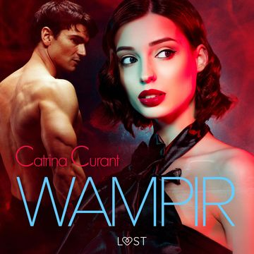 Wampir. Jesteśmy odpowiedzialni za to, co uratowaliśmy – opowiadanie erotyczne audiobook, Catrina Curant