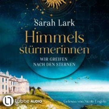 Wir greifen nach den Sternen - Himmelsstürmerinnen-Saga, Teil 1 (Gekürzt) audiobook, Sarah Lark