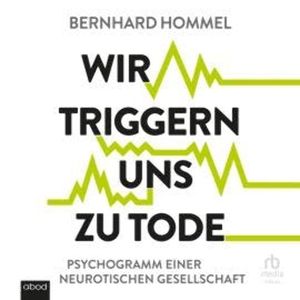 Wir triggern uns zu Tode, Bernhard Hommel