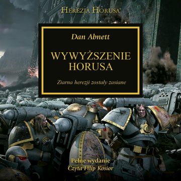 Herezja Horusa. Wywyższenie Horusa. Tom 1 audiobook, Dan Abnett