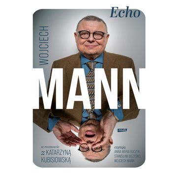 Echo. Z Wojciechem Mannem rozmawia Katarzyna Kubisiowska audiobook, Katarzyna Kubisiowska, Wojciech Mann