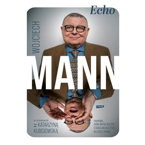 Echo. Z Wojciechem Mannem rozmawia Katarzyna Kubisiowska, Katarzyna Kubisiowska, Wojciech Mann