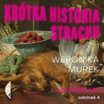 #1/4 KRÓTKA HISTORIA STRACHU Weronika Murek [minipodcast] audiobook, Wydawnictwo Czarne