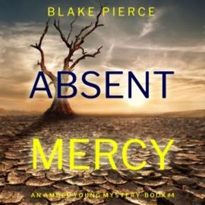 Absent Mercy (An Amber Young FBI Suspense Thriller—Book 4), Blake Pierce