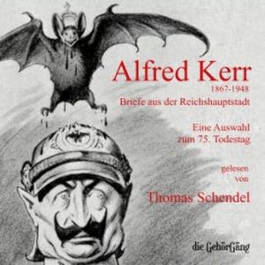 Alfred Kerr - Briefe aus der Reichshauptstadt, Martin Freitag