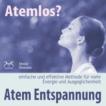 Atemlos? Atem Entspannung - Einfache und effektive Methode für mehr Energie und Ausgeglichenheit - Atem Yoga audiobook, Franziska Diesmann, Torsten Abrolat