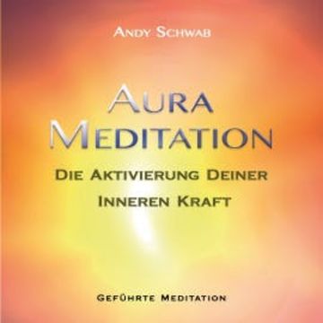 Aura-Meditation audiobook, Andy Schwab