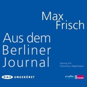 Aus dem Berliner Journal, Max Frisch