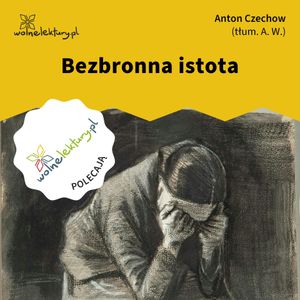 Bezbronna istota, Anton Czechow