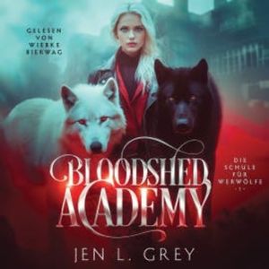 Bloodshed Academy - Die Schule für Werwölfe Hörbuch, Jen L. Grey