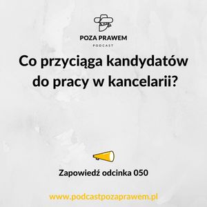 Co przyciąga kandydatów do pracy w kancelarii? Zapowiedź odcinka #050, Jerzy Rajkow-Krzywicki, Szymon Kwiatkowski