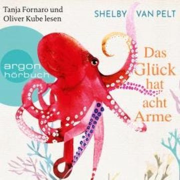 Das Glück hat acht Arme (Ungekürzte Lesung) audiobook, Shelby Van Pelt