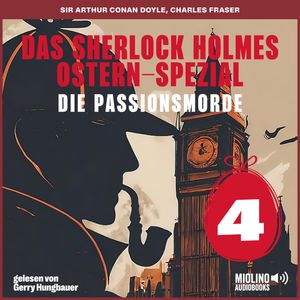 Das Sherlock Holmes Ostern-Spezial (Die Passionsmorde, Folge 4), Sir Arthur Conan Doyle