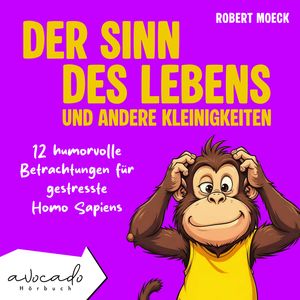 Der Sinn des Lebens und andere Kleinigkeiten, Robert Moeck