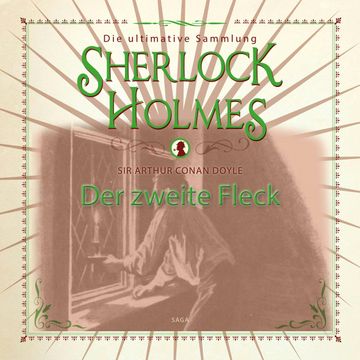 Der zweite Fleck (Sherlock Holmes - Die ultimative Sammlung) audiobook, Sir Arthur Conan Doyle.