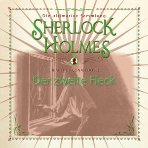 Der zweite Fleck (Sherlock Holmes - Die ultimative Sammlung), Sir Arthur Conan Doyle.