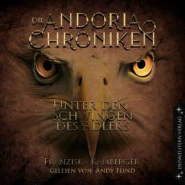 Die Andoria Chroniken - Unter den Schwingen des Adlers audiobook, Franziska Kamberger