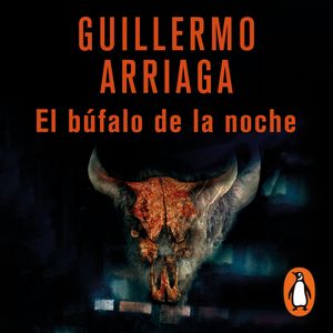 El búfalo de la noche, Guillermo Arriaga