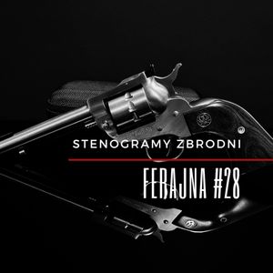 FERAJNA #28 - podcast, kryminał, słuchowisko, antykryminał, Piotr Wielg