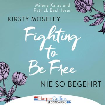 Fighting to Be Free - Nie so begehrt audiobook, Kirsty Moseley