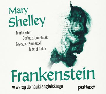 Frankenstein w wersji do nauki angielskiego audiobook, Dariusz Jemielniak, Grzegorz Komerski, Maciej Polak, Marta Fihel, Mary Shelley