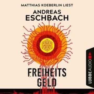 Freiheitsgeld (Ungekürzt) audiobook, Andreas Eschbach