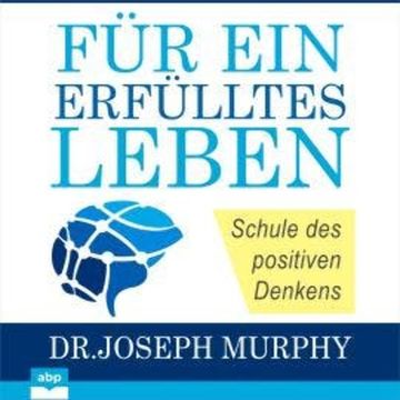 Für ein erfülltes Leben - Schule des positiven Denkens (Ungekürzt) audiobook, Joseph Murphy