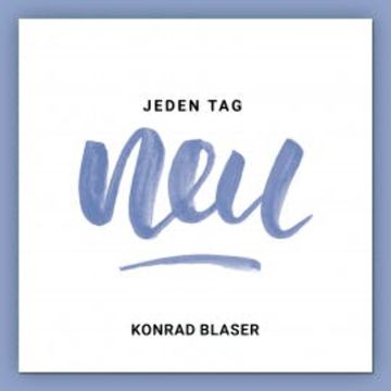 Jeden Tag neu audiobook, Konrad Blaser